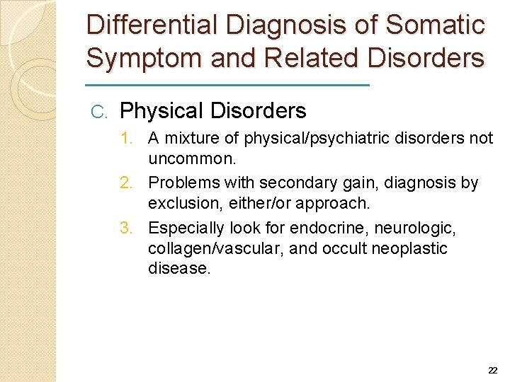 Differential Diagnosis of Somatic Symptom and Related Disorders C. Physical Disorders 1. A mixture