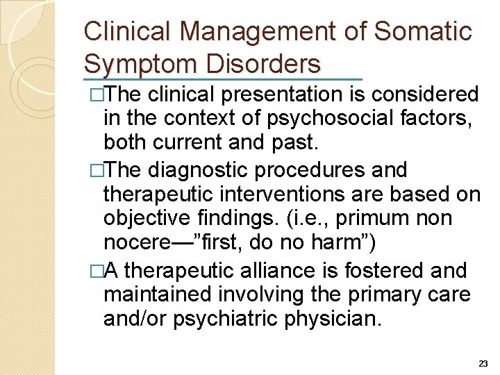 Clinical Management of Somatic Symptom Disorders �The clinical presentation is considered in the context