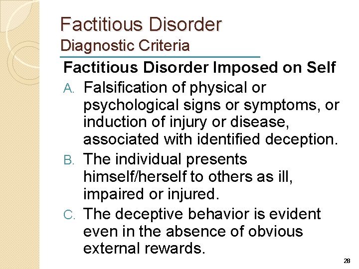 Factitious Disorder Diagnostic Criteria Factitious Disorder Imposed on Self A. Falsification of physical or