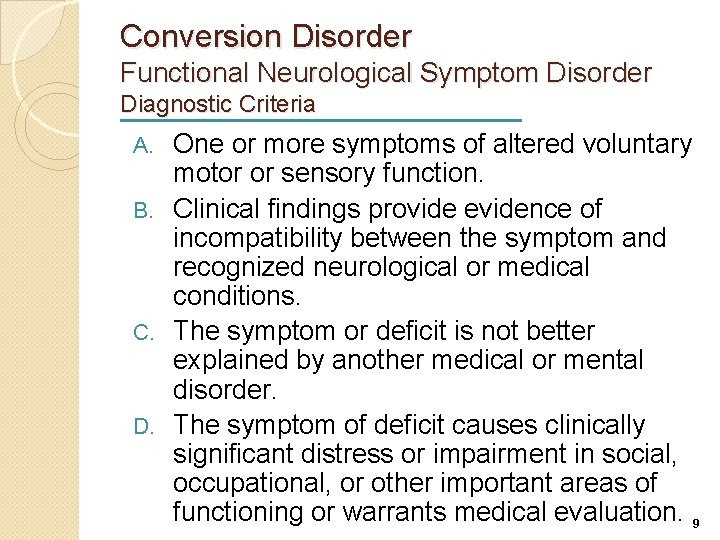 Conversion Disorder Functional Neurological Symptom Disorder Diagnostic Criteria One or more symptoms of altered