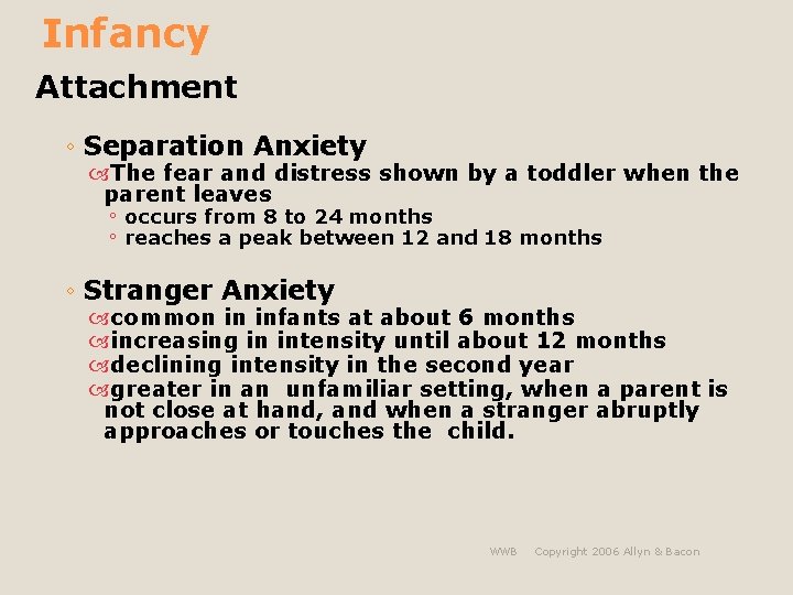 Infancy Attachment ◦ Separation Anxiety The fear and distress shown by a toddler when