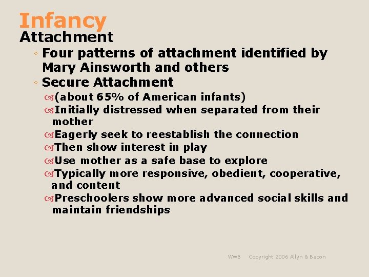 Infancy Attachment ◦ Four patterns of attachment identified by Mary Ainsworth and others ◦