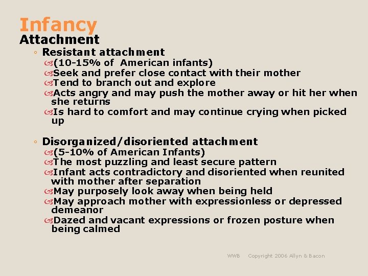 Infancy Attachment ◦ Resistant attachment (10 -15% of American infants) Seek and prefer close