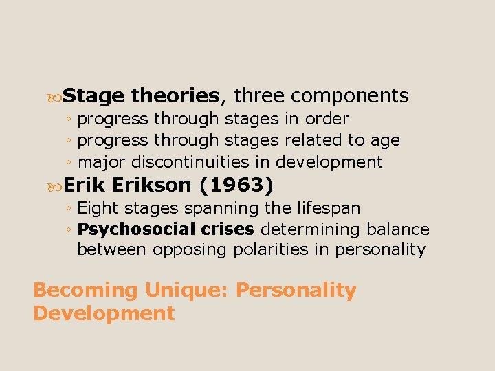  Stage theories, three components ◦ progress through stages in order ◦ progress through