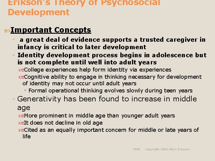 Erikson’s Theory of Psychosocial Development Important Concepts ◦ a great deal of evidence supports