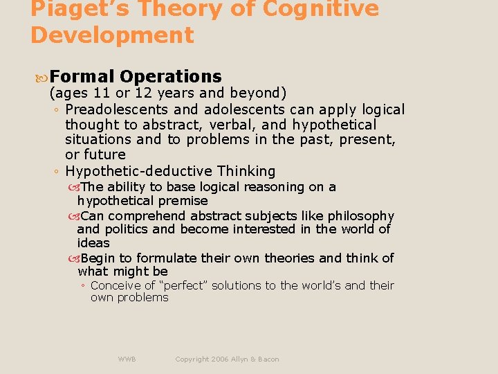 Piaget’s Theory of Cognitive Development Formal Operations (ages 11 or 12 years and beyond)