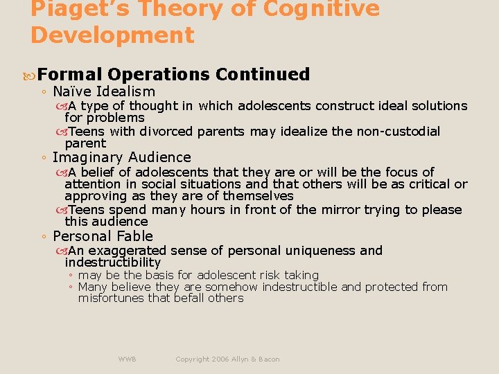 Piaget’s Theory of Cognitive Development Formal Operations ◦ Naïve Idealism Continued A type of