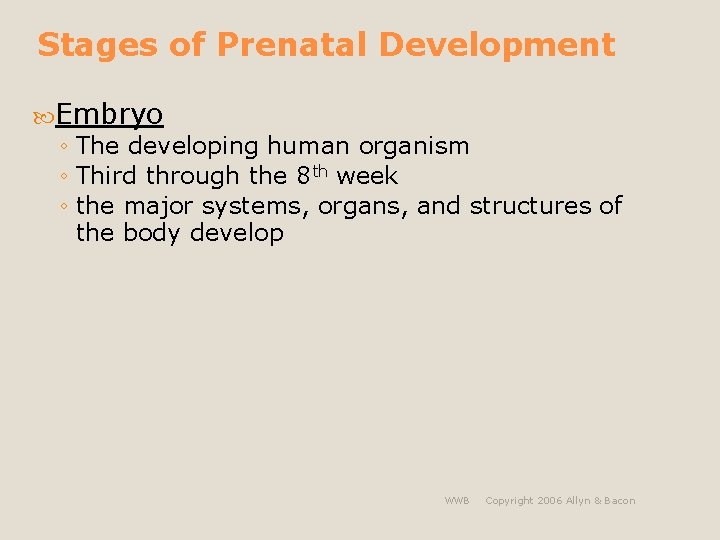 Stages of Prenatal Development Embryo ◦ The developing human organism ◦ Third through the