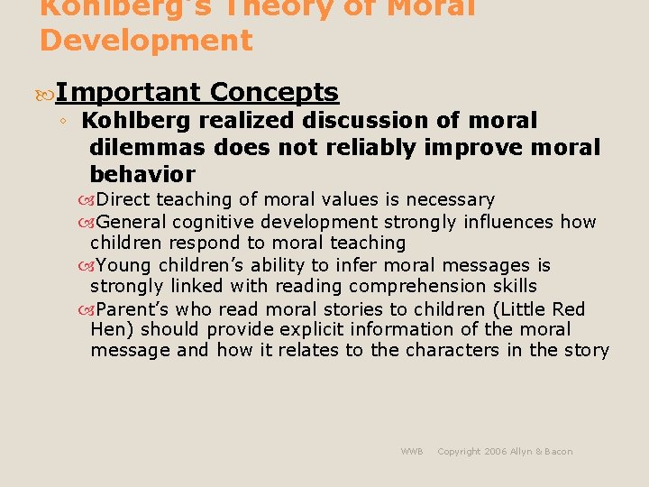Kohlberg’s Theory of Moral Development Important Concepts ◦ Kohlberg realized discussion of moral dilemmas