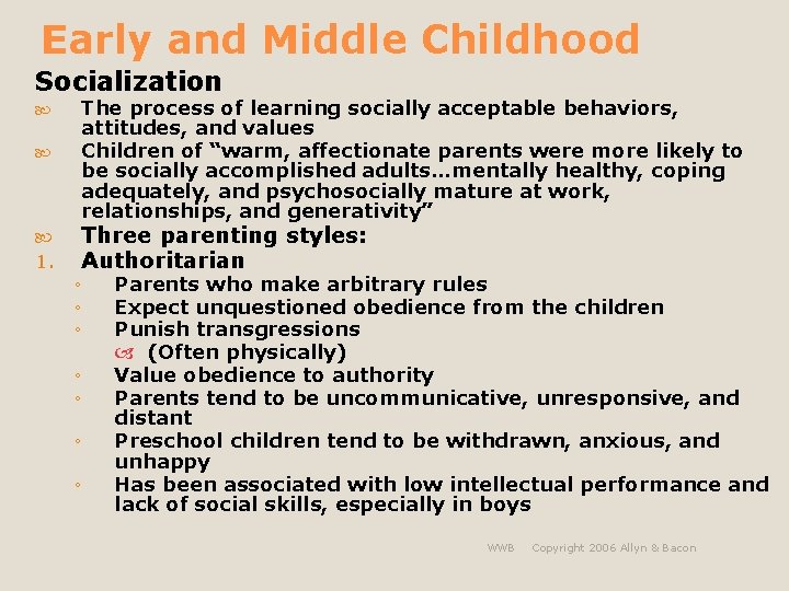 Early and Middle Childhood Socialization 1. The process of learning socially acceptable behaviors, attitudes,