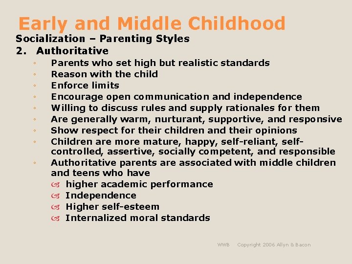 Early and Middle Childhood Socialization – Parenting Styles 2. Authoritative ◦ ◦ ◦ ◦