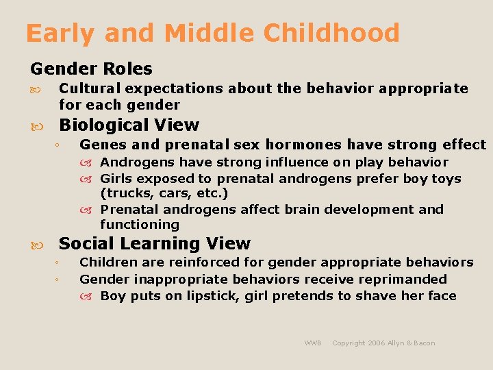 Early and Middle Childhood Gender Roles Cultural expectations about the behavior appropriate for each