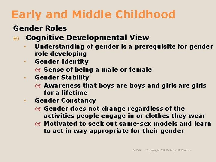 Early and Middle Childhood Gender Roles Cognitive Developmental View ◦ ◦ Understanding of gender