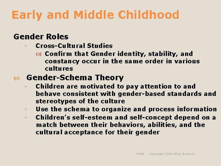 Early and Middle Childhood Gender Roles ◦ Cross-Cultural Studies Confirm that Gender identity, stability,