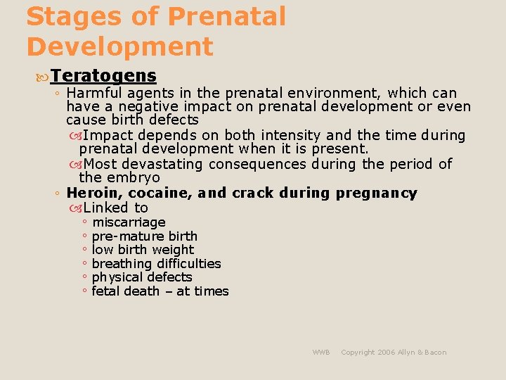 Stages of Prenatal Development Teratogens ◦ Harmful agents in the prenatal environment, which can