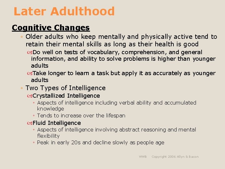 Later Adulthood Cognitive Changes ◦ Older adults who keep mentally and physically active tend