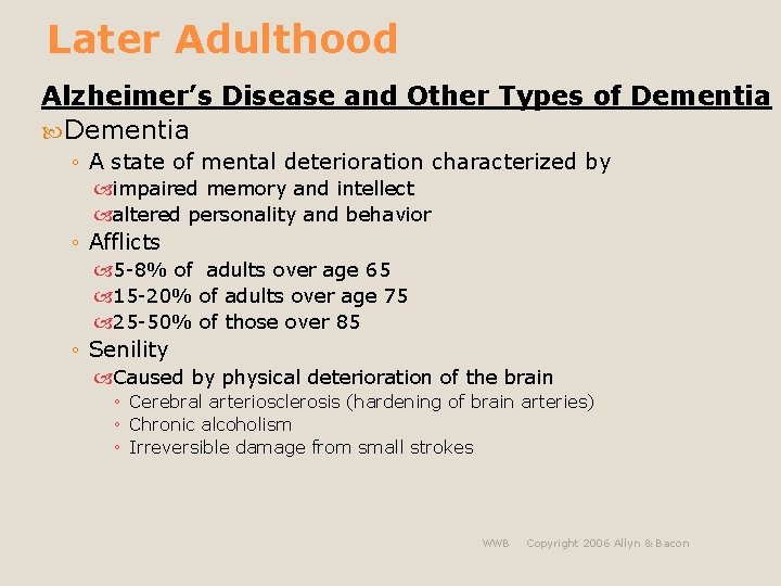 Later Adulthood Alzheimer’s Disease and Other Types of Dementia ◦ A state of mental