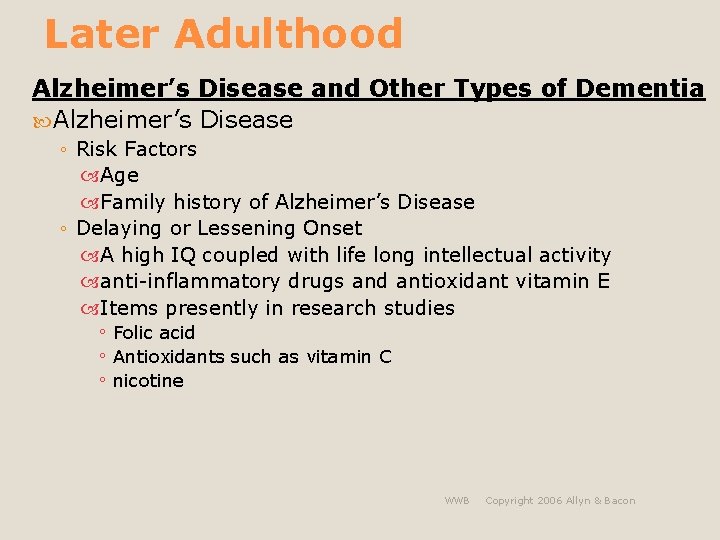 Later Adulthood Alzheimer’s Disease and Other Types of Dementia Alzheimer’s Disease ◦ Risk Factors