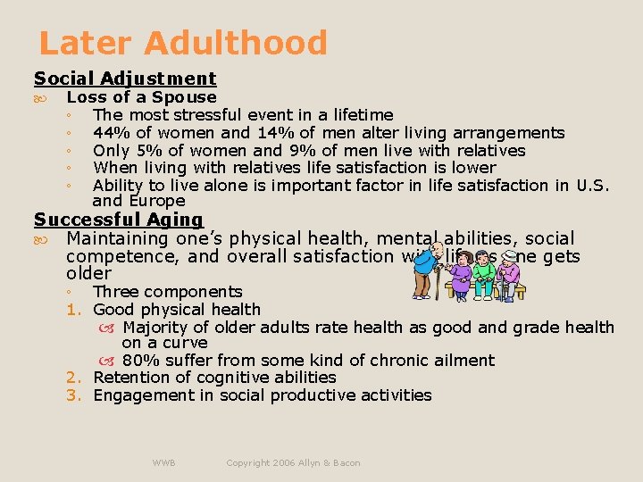 Later Adulthood Social Adjustment Loss of a Spouse ◦ The most stressful event in