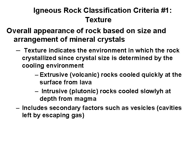 Igneous Rock Classification Criteria #1: Texture Overall appearance of rock based on size and