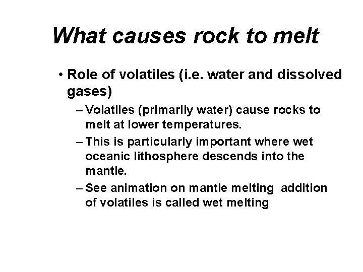 What causes rock to melt • Role of volatiles (i. e. water and dissolved