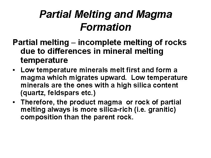 Partial Melting and Magma Formation Partial melting – incomplete melting of rocks due to