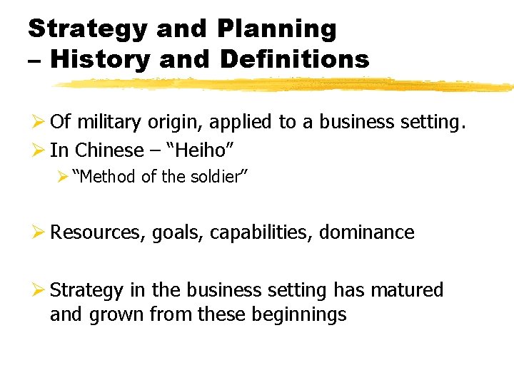 Strategy and Planning – History and Definitions Ø Of military origin, applied to a