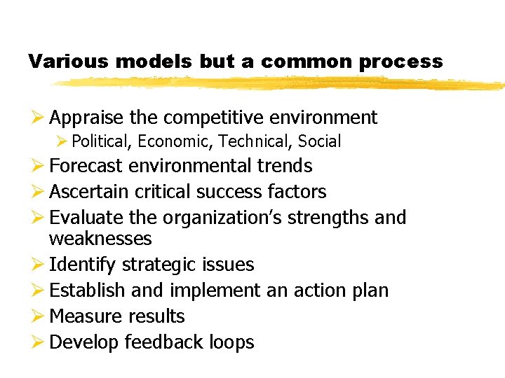 Various models but a common process Ø Appraise the competitive environment Ø Political, Economic,