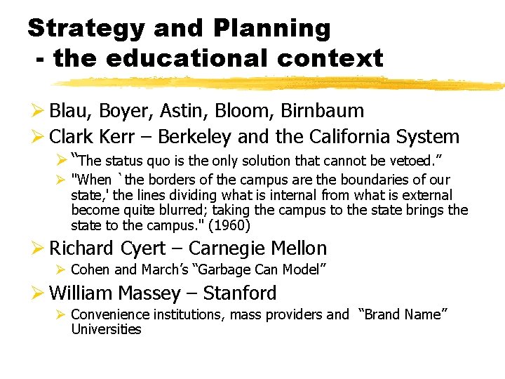 Strategy and Planning - the educational context Ø Blau, Boyer, Astin, Bloom, Birnbaum Ø