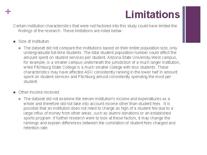 + Limitations Certain institution characteristics that were not factored into this study could have + Limitations Certain institution characteristics that were not factored into this study could have