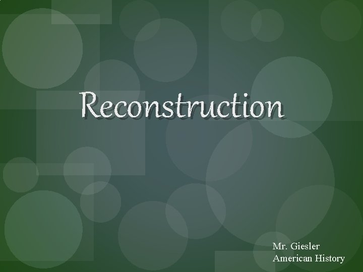Reconstruction Mr. Giesler American History 