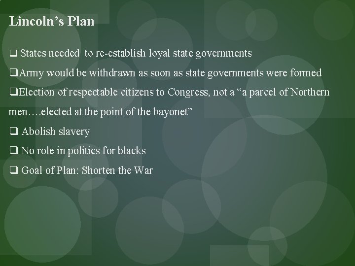 Lincoln’s Plan q States needed to re-establish loyal state governments q. Army would be