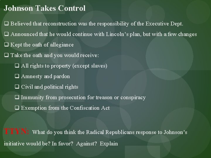 Johnson Takes Control q Believed that reconstruction was the responsibility of the Executive Dept.