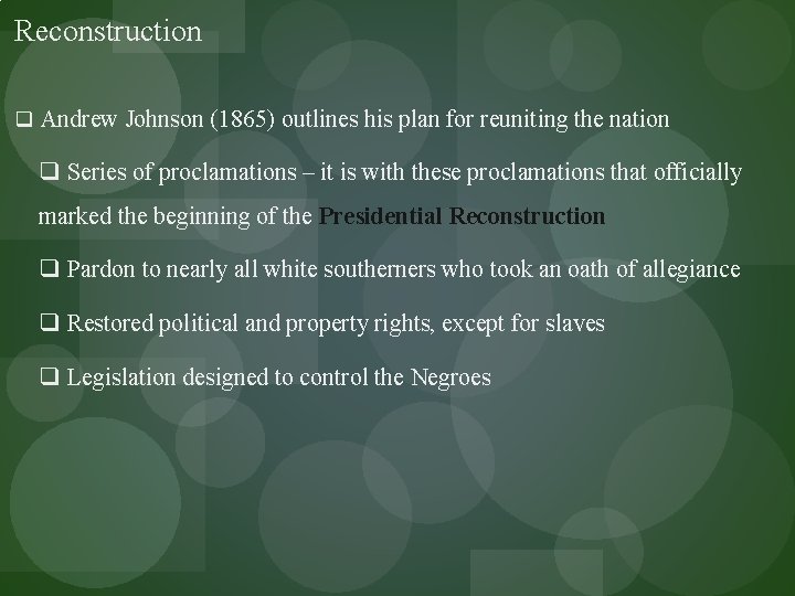 Reconstruction q Andrew Johnson (1865) outlines his plan for reuniting the nation q Series