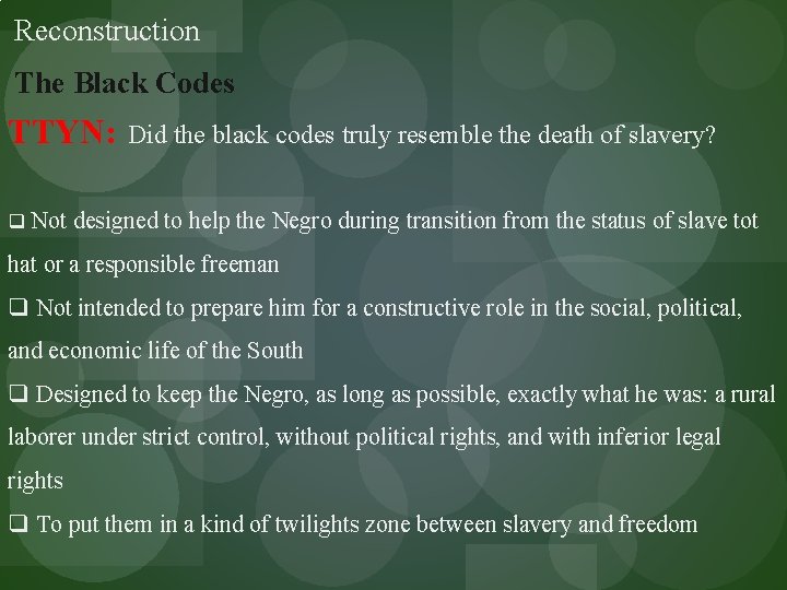 Reconstruction The Black Codes TTYN: Did the black codes truly resemble the death of