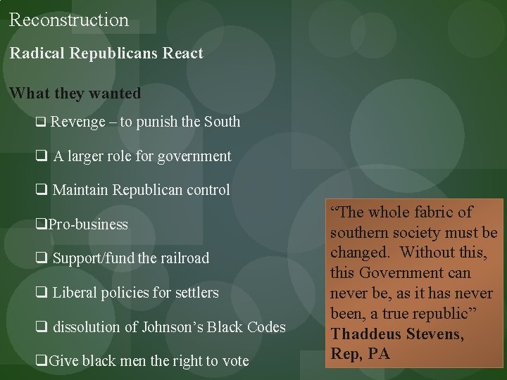 Reconstruction Radical Republicans React What they wanted q Revenge – to punish the South