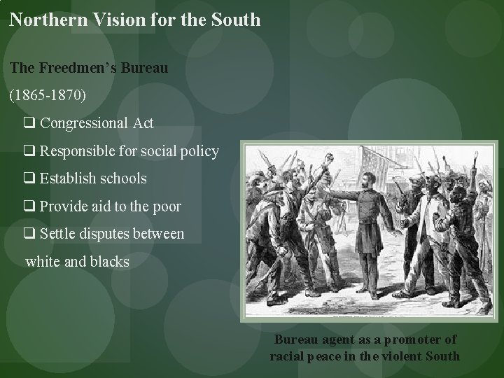 Northern Vision for the South The Freedmen’s Bureau (1865 -1870) q Congressional Act q