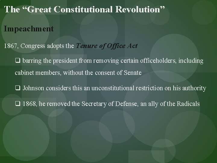 The “Great Constitutional Revolution” Impeachment 1867, Congress adopts the Tenure of Office Act q