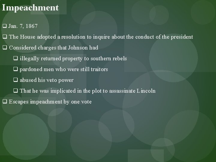 Impeachment q Jan. 7, 1867 q The House adopted a resolution to inquire about