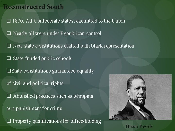 Reconstructed South q 1870, All Confederate states readmitted to the Union q Nearly all