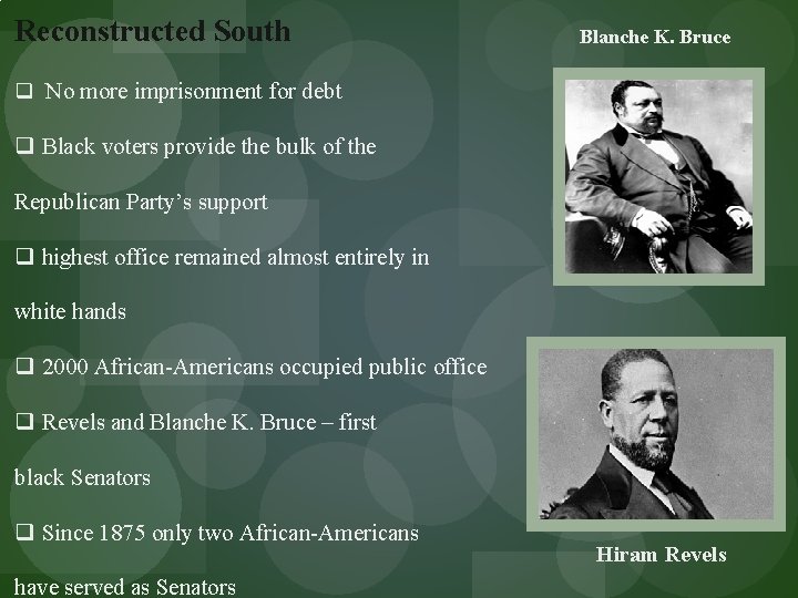 Reconstructed South Blanche K. Bruce q No more imprisonment for debt q Black voters