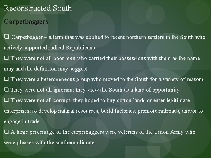 Reconstructed South Carpetbaggers q Carpetbagger – a term that was applied to recent northern