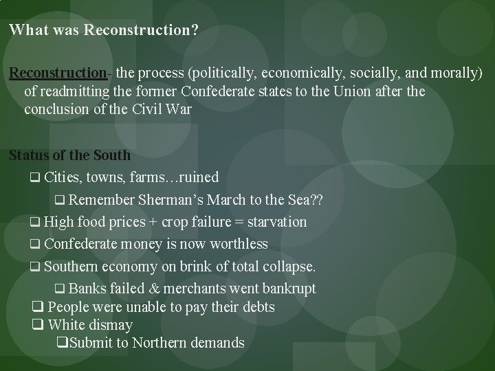 What was Reconstruction? Reconstruction- the process (politically, economically, socially, and morally) of readmitting the