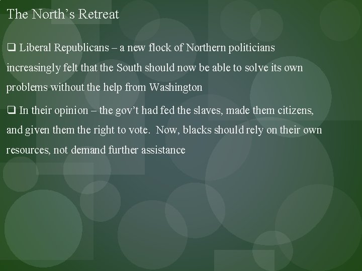 The North’s Retreat q Liberal Republicans – a new flock of Northern politicians increasingly