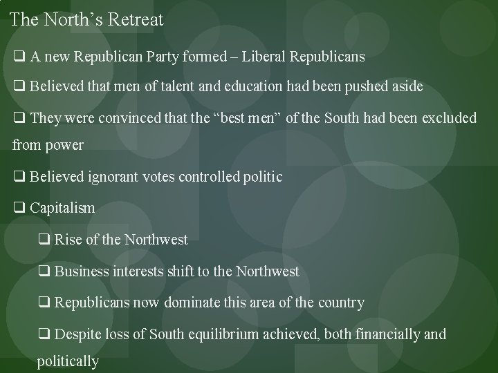 The North’s Retreat q A new Republican Party formed – Liberal Republicans q Believed