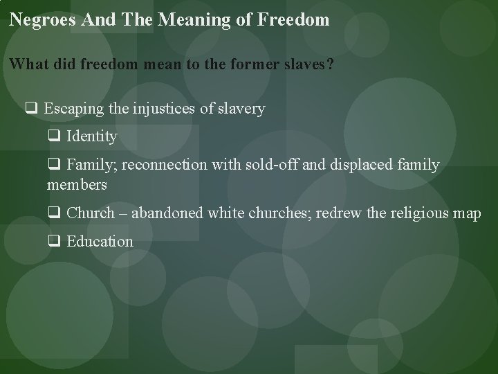 Negroes And The Meaning of Freedom What did freedom mean to the former slaves?