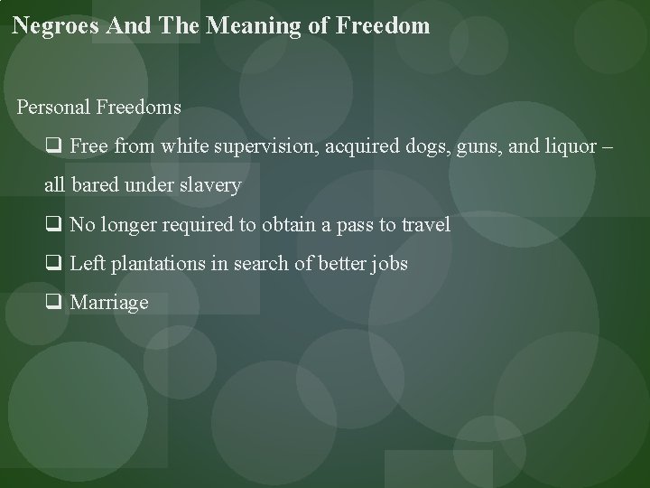 Negroes And The Meaning of Freedom Personal Freedoms q Free from white supervision, acquired