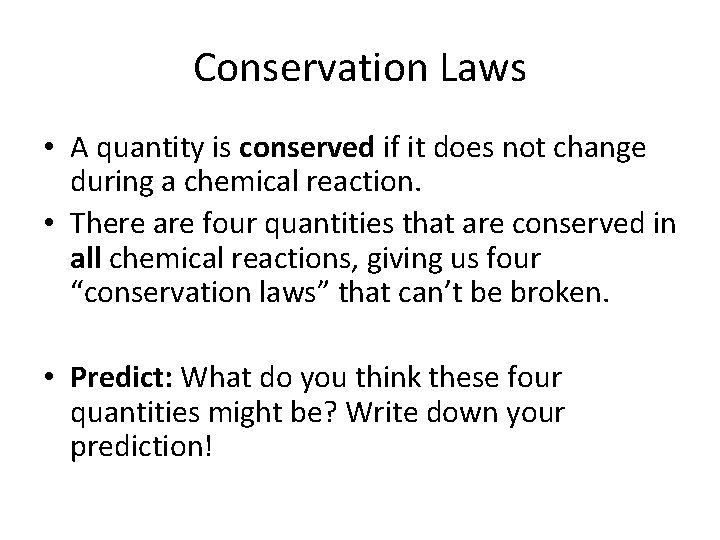 Conservation Laws • A quantity is conserved if it does not change during a