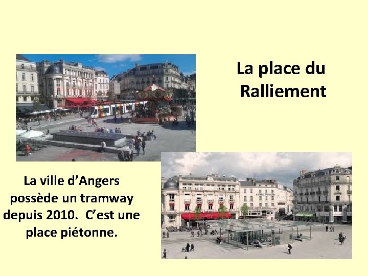 La place du Ralliement La ville d’Angers possède un tramway depuis 2010. C’est une