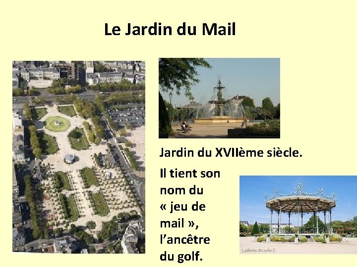 Le Jardin du Mail Jardin du XVIIème siècle. Il tient son nom du «